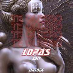 LOPAS - TE QUIERO (edit)