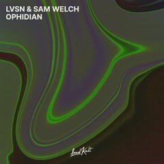 LVSN x Sam Welch - Ophidian