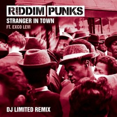 Riddim Punks - Stranger In Town (DJ Limited Remix) Ft Exco Levi [Nice Up!] - Out Now