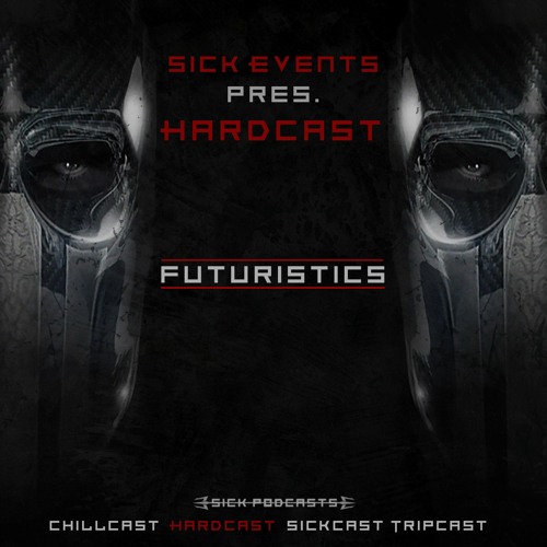 [HardCast] Sick Events pres. FUTURISTICS