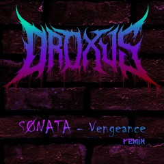 SØNATA - Vengeance (DROXUS REMIX)