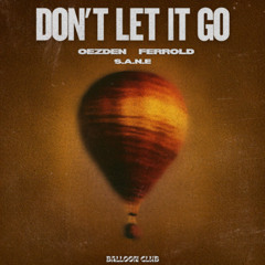 Oezden & FERROLD - Don't Let It Go (ft. S.A.N.E) [Free Download]