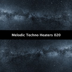 Melodic Techno Heaters 020