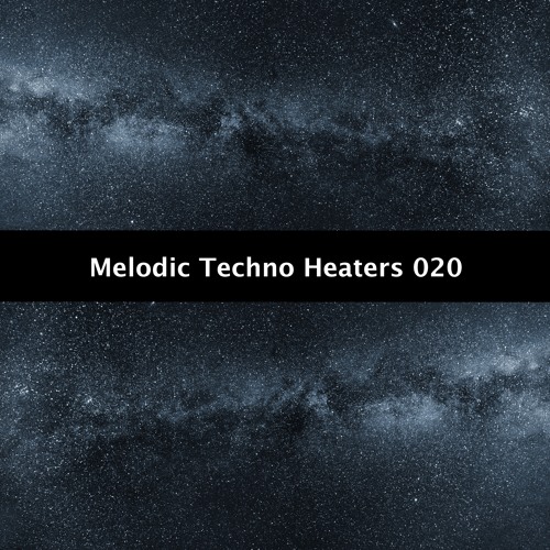 Melodic Techno Heaters 020