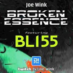 Joe Wink's Broken Essence 131 Featuring BLISS