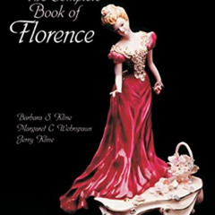 Get EBOOK 💑 The Complete Book of Florence Ceramics by  Barbara S. Kline,Margaret C.