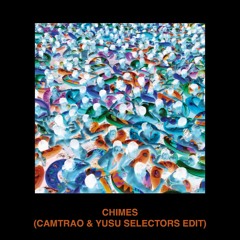 Chimes (Camtrao & YUSU Selectors Edit)