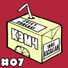 Juicy Podcast#07: K3m4