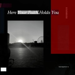 Here Your Faith Holds You