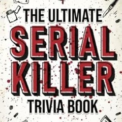 🍛Get [EPUB - PDF] The Ultimate Serial Killer Trivia Book A Collection Of Fascinating Fac 🍛