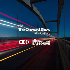 The Onward Show 068 with Jay Dubz on Bassdrive.com