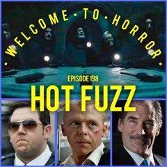 Ep 198 - Hot Fuzz