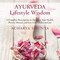 Access EBOOK 💚 Ayurveda Lifestyle Wisdom: A Complete Prescription to Optimize Your H