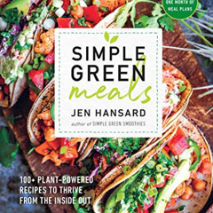 [FREE] EBOOK 📒 Simple Green Meals: 100+ Plant-Powered Recipes to Thrive from the Ins