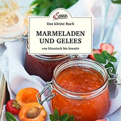 Das kleine Buch: Marmeladen und Gelees von klassisch bis kreativ | PDFREE