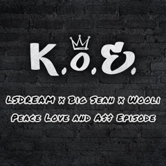 LSDREAM x Big Sean x Wooli - Peace Love and A$$ Episode (K.O.E. Edit) Free DL