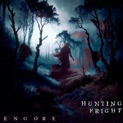 ENGORE - HUNTING FRIGHT