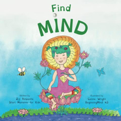 [Read] EBOOK 🎯 Find Mind: Dzogchen for Kids (an introduction to Meditation, Short Mo