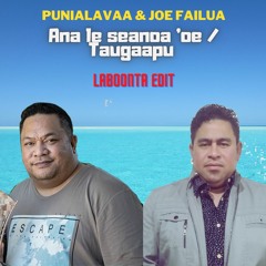 Ana le seanoa 'oe / Taugaapu (LaBoonta Edit)
