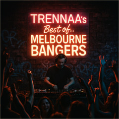 Trennaa's Best Of Melbourne Bangers