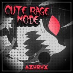 Azurux - Cute Rage Mode