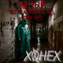 Vulllgur - Bile (Slaughterhouse VIP) (x0hex Edit)