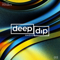 Minders Presents deep dip Radio 013