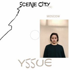 Scene city podcast 08 — Yssue
