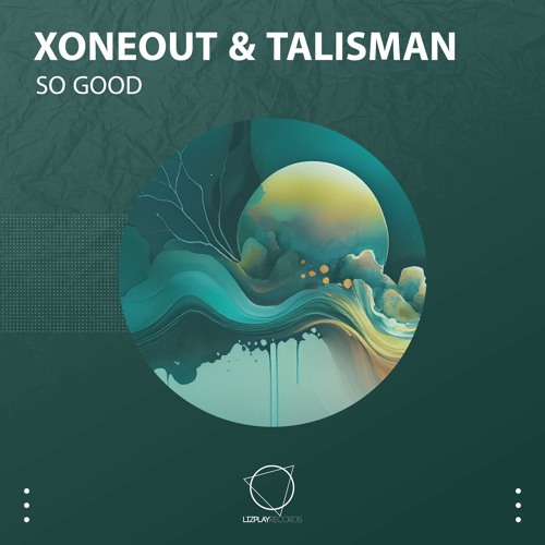 Xoneout & Talisman - So Good (Original Mix) (LIZPLAY RECORDS)