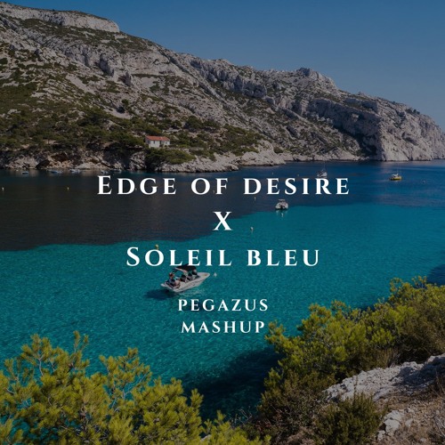 Edge of Desire x Soleil Bleu (Pegazus Mashup) Full version on the link in description