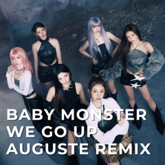 BABYMONSTER - WE GO UP (Auguste Remix)