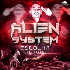 Alien System - Escolha Seu Futuro ( Original MIX )