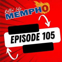 "Rollin' Into Mempho" E: 105, Episode 686