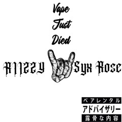 “Vape Just Died”- Syx Rose X RIIZZY