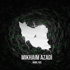 Nabil Ace - Mikhaim Azadi