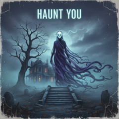 Haunt You (Prod. Xenshel)