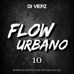 DJ VIERZ - Flow Urbano 10 (Reggaeton,Hits Urbanos...)