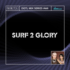 DGTL MIX SERIES #165 - SURF 2 GLORY