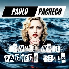 Drowned World/Substitute For Love (Pacheco Remix)