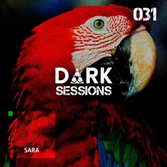 #DS031 - D ∆ R K Sessions 031 - SARA