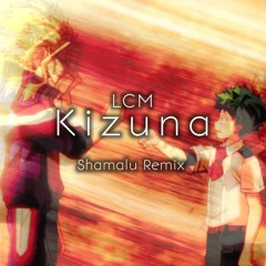 LCM - Kizuna (Shamalu Remix)