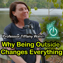 The Invisible Benefits of Being Outside — with Professor Tiffany Walsh