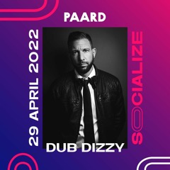 DUB DIZZY - SOCIALIZE @ PAARD DEN HAAG 29 - 04 - 2022