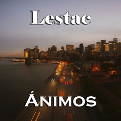 Lestac - Ánimos