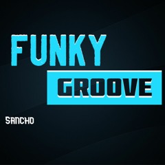 Sancho - FunkyGroove Mixtape Vol.1