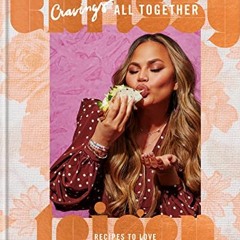Get EBOOK EPUB KINDLE PDF Cravings: All Together: Recipes to Love: A Cookbook by  Chr