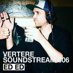Vertere Soundstream 006 - By ED ED (Watergate)