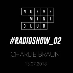 Nueve MiniClub #RADIOSHOW02_CHARLIE BRAUN