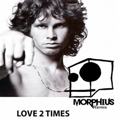Dj Morphius Vs The Doors - Love Me 2 Times