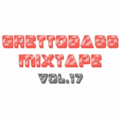 Ghettobass Mixtape Vol. 17 feat. Raphael Dincsoy